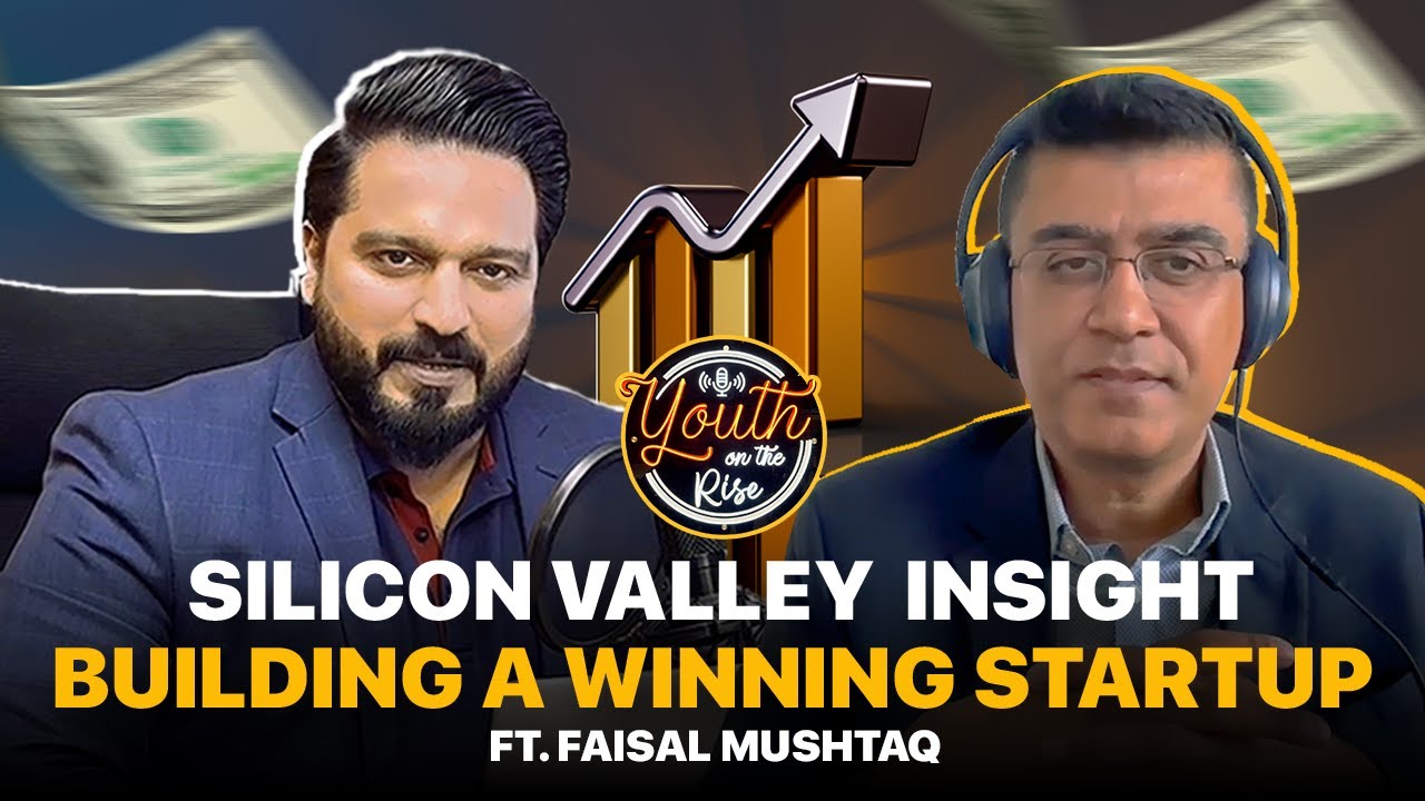 Silicon Valley Insight: Building a Winning Startup ft. Faisal Mushtaq