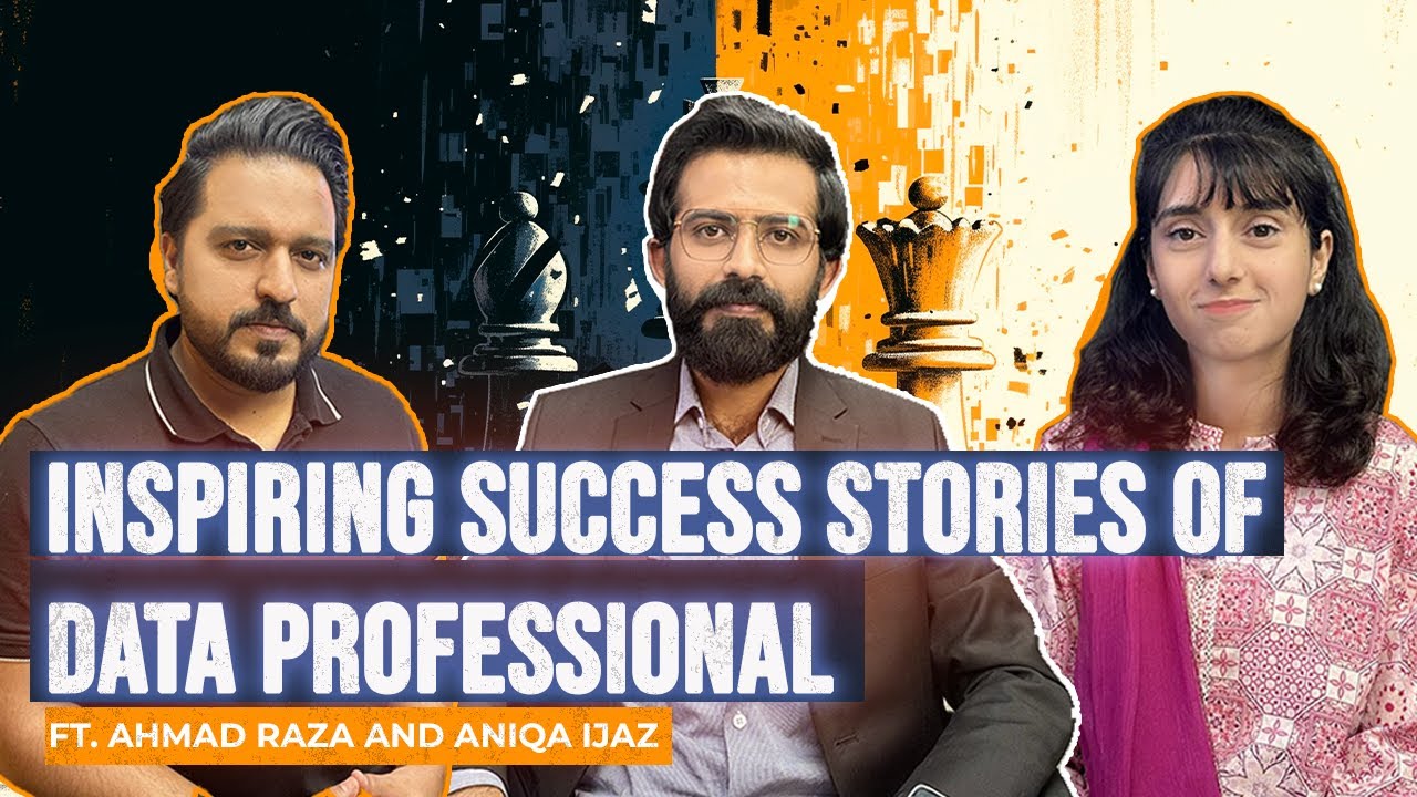 Inspiring Success Stories of Data Professional ft. Ahmad Raza and Aniqa Ijaz