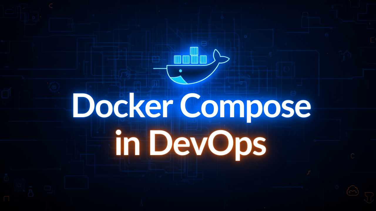 Docker Compose in DevOps – Complete Guide for Beginners