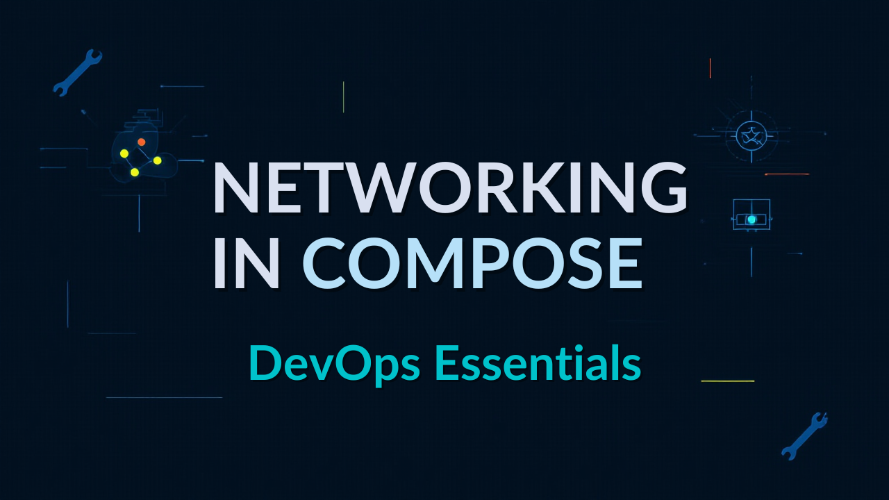 Networking in Docker Compose DevOps – Complete Guide